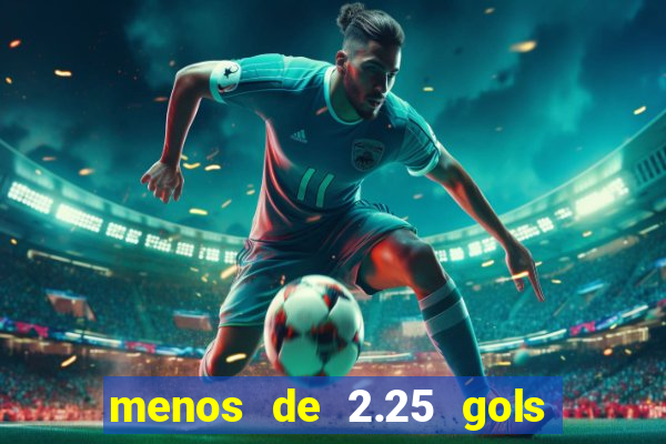 menos de 2.25 gols o que significa